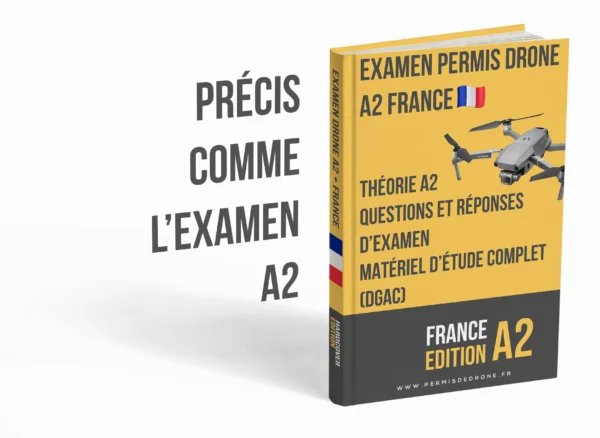 Examen permis drone A2 France – Théorie avancée, support d’étude complet et plus de 500 questions-réponses type examen