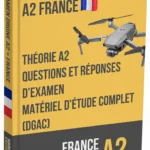 Examen permis drone A2 France – Théorie avancée, support d’étude complet et plus de 500 questions-réponses type examen