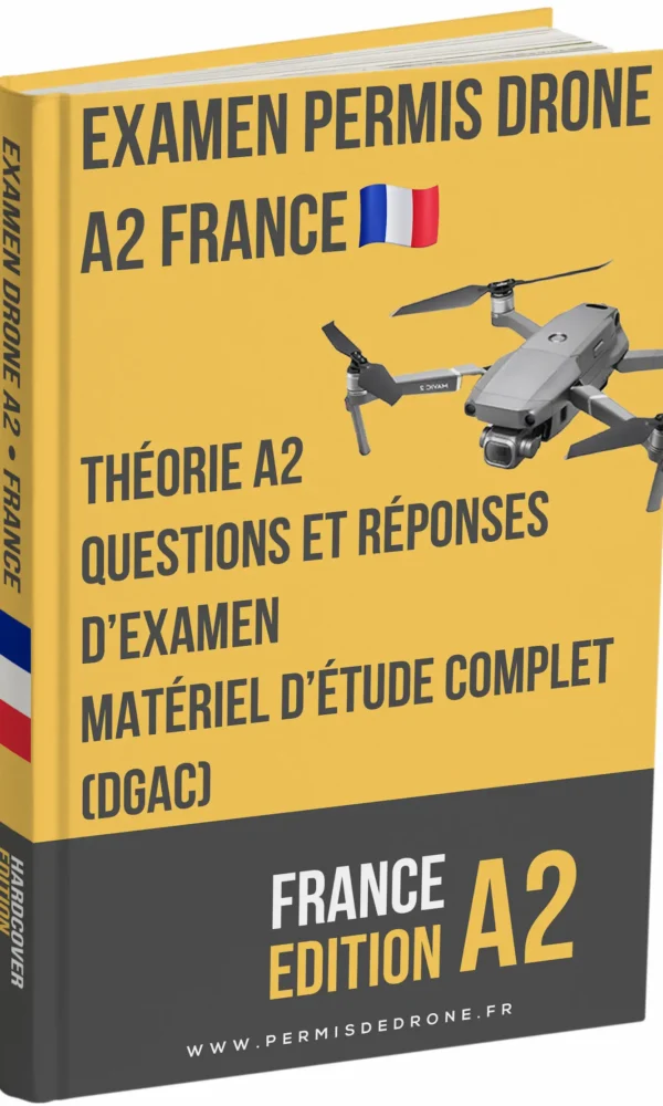 Examen permis drone A2 France – Théorie avancée, support d’étude complet et plus de 500 questions-réponses type examen
