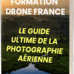 Formation Drone France: Le Guide Ultime de la Photo et Vidéo Aérienne